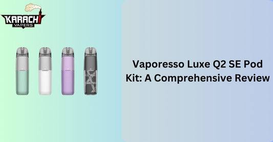 Vaporesso Luxe Q2 SE Pod Kit: A Comprehensive Review