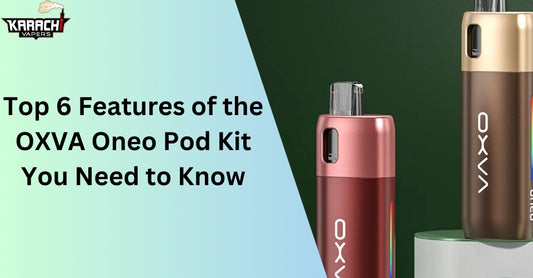 Top 6 Features of the OXVA Oneo Pod Kit You Need to Know