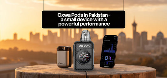 Oxwa Pods in Pakistan – A Small Device with a Powerful Performance.