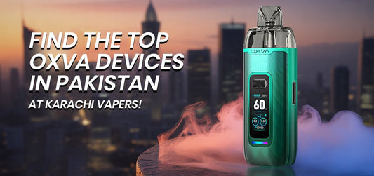 Find the Top OXVA Devices in Pakistan at Karachi Vapers