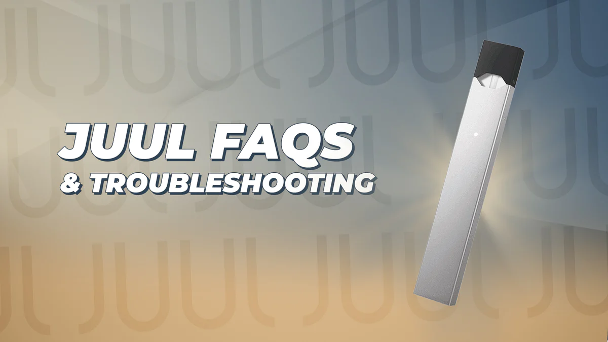 Juul FAQs and Troubleshooting